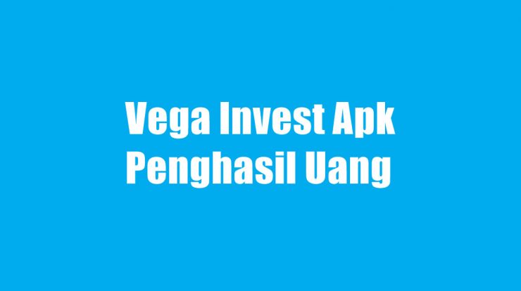 Vega Invest Apk Penghasil Uang