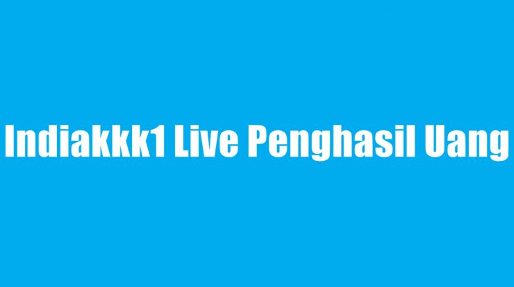 Indiakkk1 Live Penghasil Uang