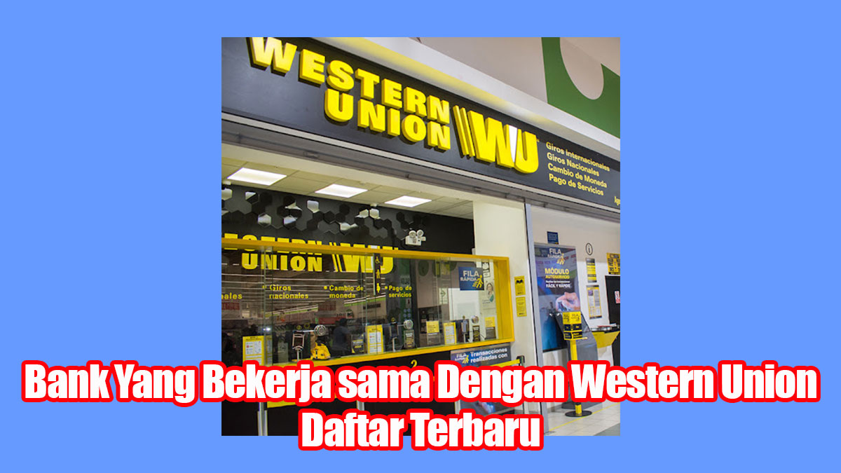 Bank Yang Bekerja sama Dengan Western Union, Daftar Terbaru - Lipsku.com