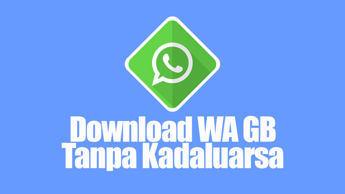 Download WA GB Tanpa Kadaluarsa, Link Dan Cara Download - Lipsku.com