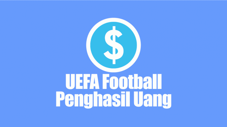 Aplikasi UEFA Football Penghasil Uang