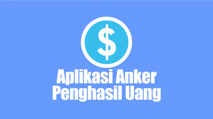Aplikasi Anker Penghasil Uang