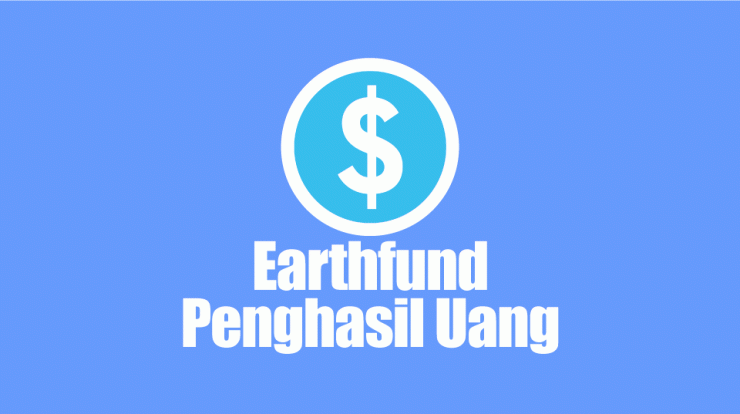 Aplikasi Earthfund Penghasil Uang