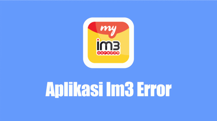 Aplikasi Im3 Error