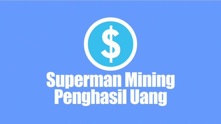Aplikasi Superman Mining Penghasil Uang