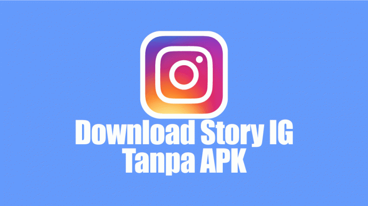 Download Story IG Tanpa APK