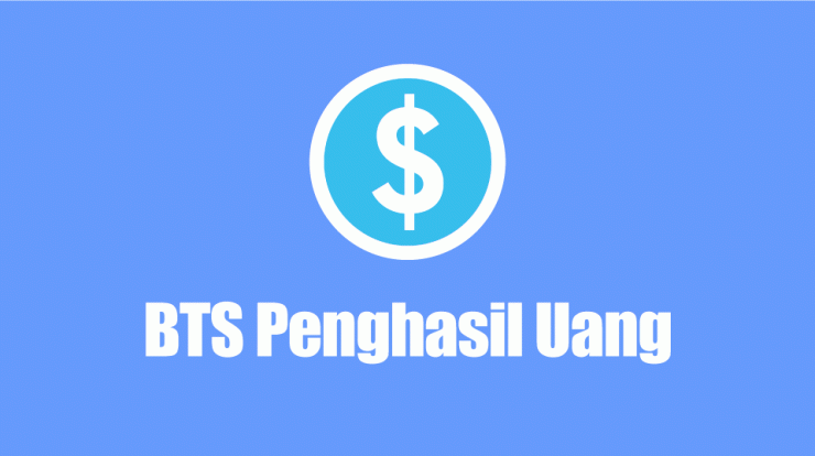 Aplikasi BTS Penghasil Uang