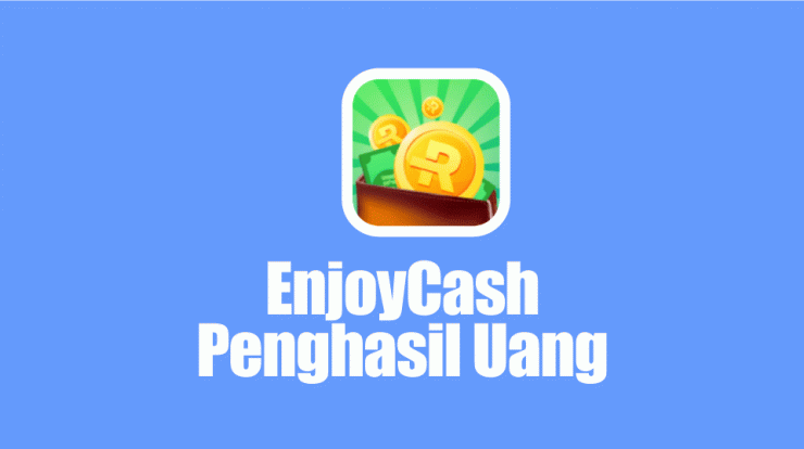 Aplikasi EnjoyCash Penghasil Uang