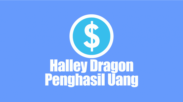 Aplikasi Halley Dragon Penghasil Uang