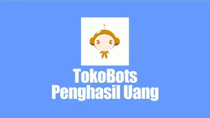 Aplikasi TokoBots Penghasil Uang