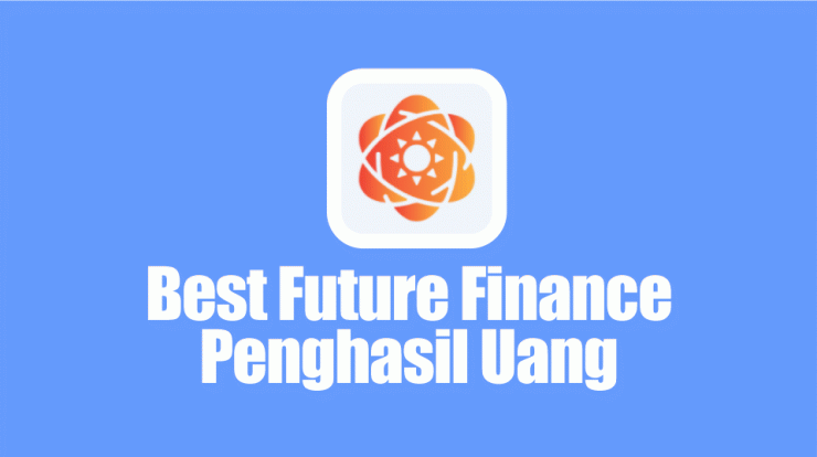 Aplikasi Best Future Finance Penghasil Uang