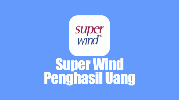 Aplikasi Super Wind Penghasil Uang