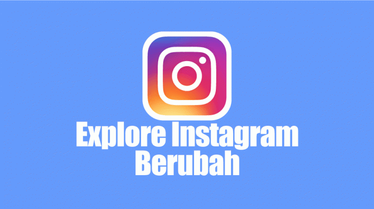 kenapa-explore-instagram-berubah