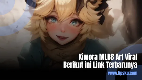 Kiwora MLBB Art Viral, Berikut ini Link Terbarunya