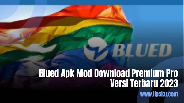 Blued Apk Mod Download Premium Pro Versi Terbaru 2023