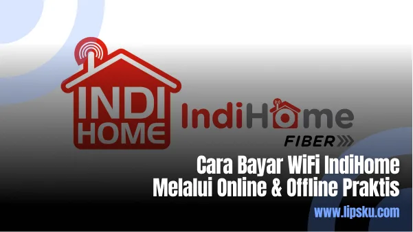 Cara Bayar WiFi IndiHome Melalui Online & Offline Praktis