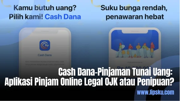 Cash Dana-Pinjaman Tunai Uang Aplikasi Pinjam Online Legal OJK atau Penipuan