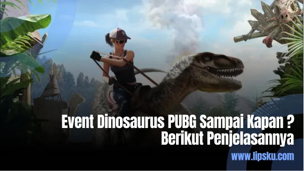 Event Dinosaurus PUBG Sampai Kapan
