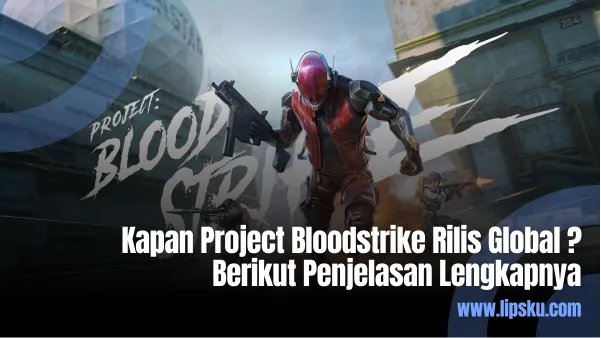 Kapan Project Bloodstrike Rilis Global