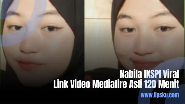 Nabila IKSPI Viral Link Video Mediafire Asli 120 Menit