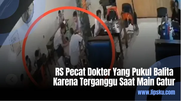 RS Pecat Dokter Yang Pukul Balita Karena Terganggu Saat Main Catur