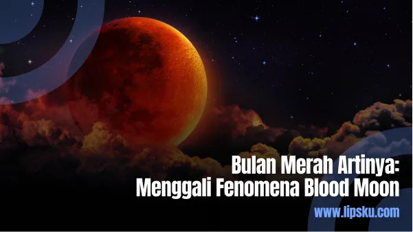 Bulan Merah Artinya Menggali Fenomena Blood Moon