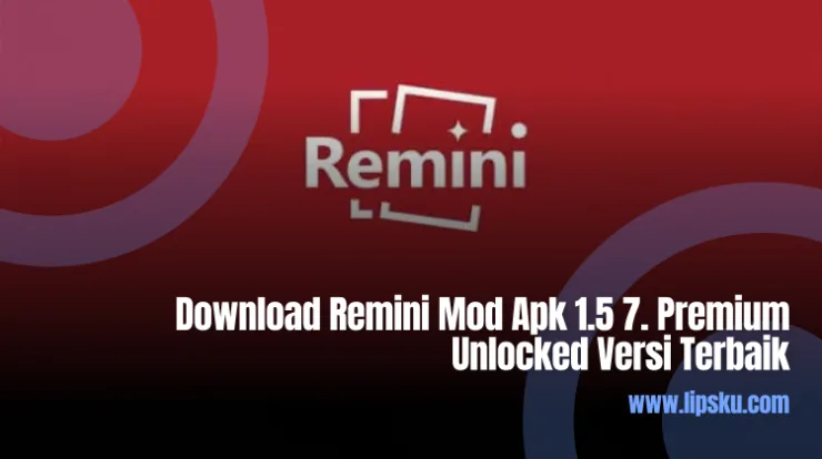 Download Remini Mod Apk 1.5 7. Premium Unlocked Versi Terbaik
