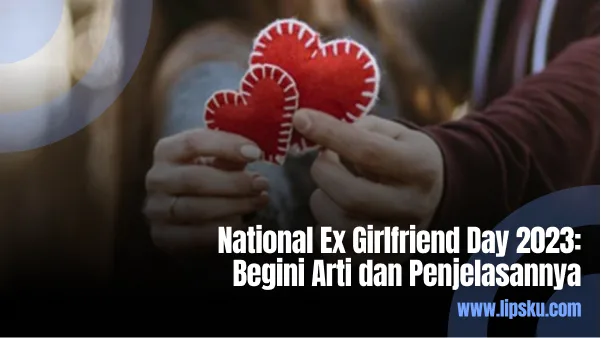 National Ex Girlfriend Day 2023 Begini Arti dan Penjelasannya