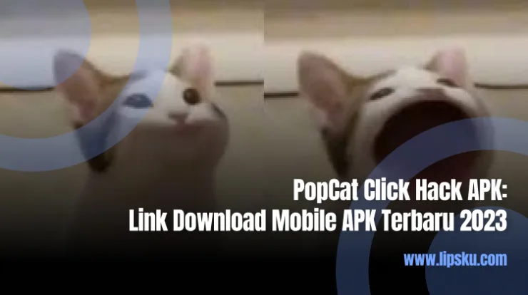 PopCat Click Hack APK Link Download Mobile APK Terbaru 2023