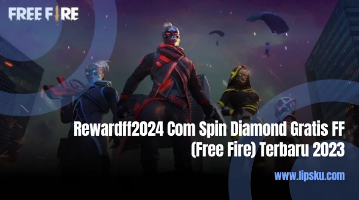 Rewardff2024 Com Spin Diamond Gratis FF (Free Fire) Terbaru 2023