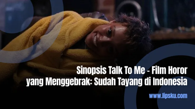 Sinopsis Talk To Me - Film Horor yang Menggebrak Sudah Tayang di Indonesia