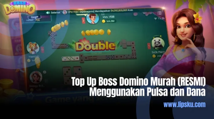 Top Up Boss Domino Murah (RESMI) Menggunakan Pulsa dan Dana
