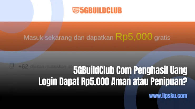 5GBuildClub Com Penghasil Uang Login Dapat Rp5.000 Aman atau Penipuan?