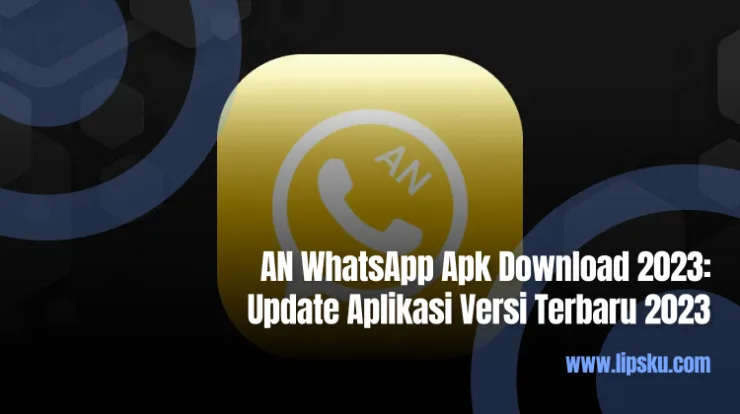 AN WhatsApp Apk Download 2023 Update Aplikasi Versi Terbaru 2023