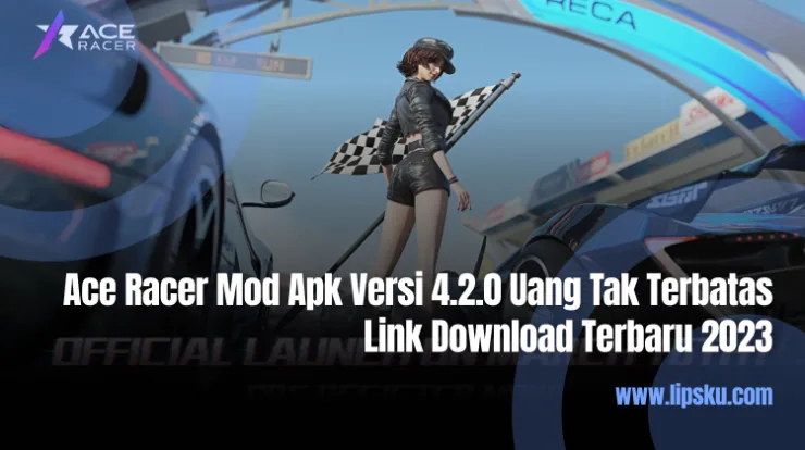 Ace Racer Mod Apk Versi 4.2.0 Uang Tak Terbatas Link Download Terbaru 2023