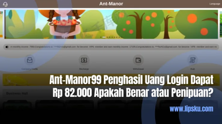 Ant-Manor99 Penghasil Uang Login Dapat Rp 82.000 Apakah Benar atau Penipuan?