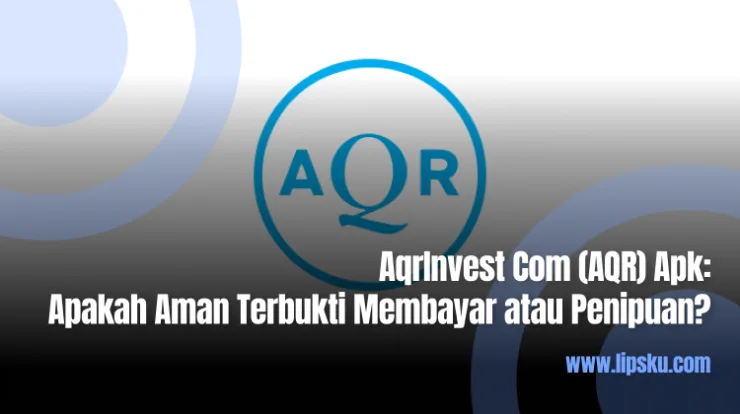 AqrInvest Com (AQR) Apk Apakah Aman Terbukti Membayar atau Penipuan