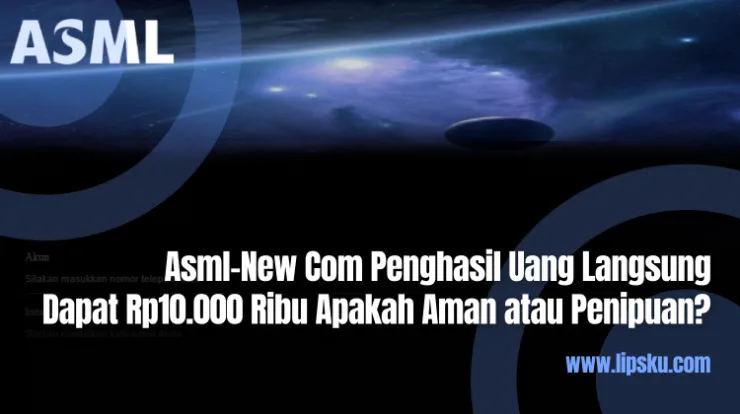 Asml-New Com Penghasil Uang Langsung Dapat Rp10.000 Ribu Apakah Aman atau Penipuan