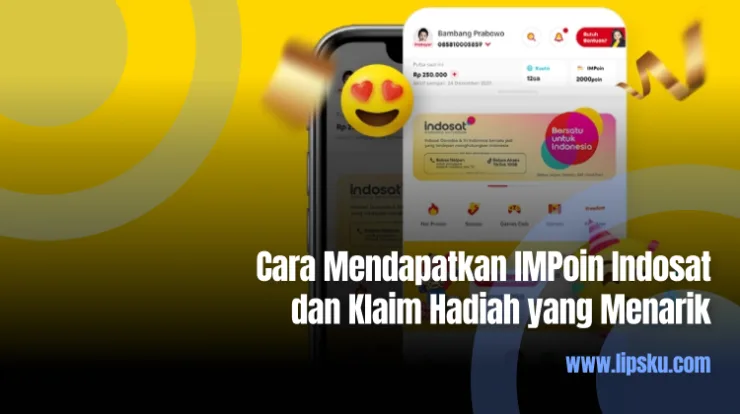 Cara Mendapatkan IMPoin Indosat dan Klaim Hadiah yang Menarik