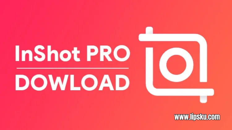 InShot Pro Mod Apk No Watermark dengan Beragam Efek Gratis Tahun 2023InShot Pro Mod Apk No Watermark dengan Beragam Efek Gratis Tahun 2023