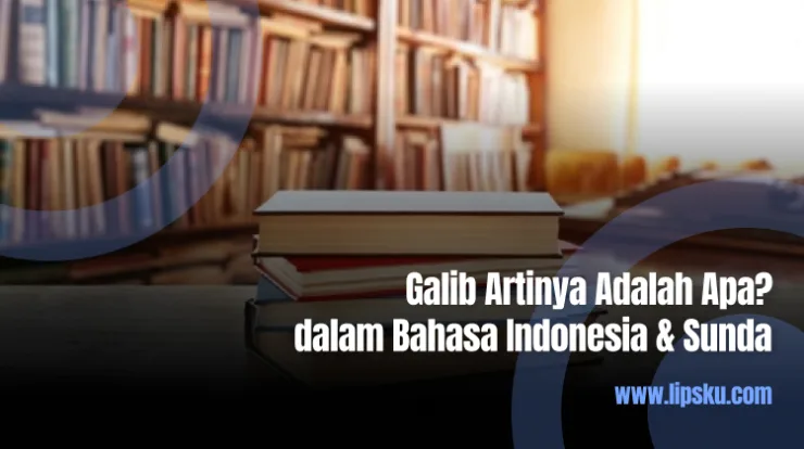 Galib Artinya Adalah Apa dalam Bahasa Indonesia & Sunda