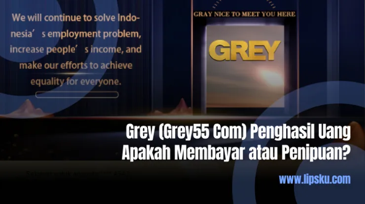 Grey (Grey55 Com) Penghasil Uang Apakah Membayar atau Penipuan