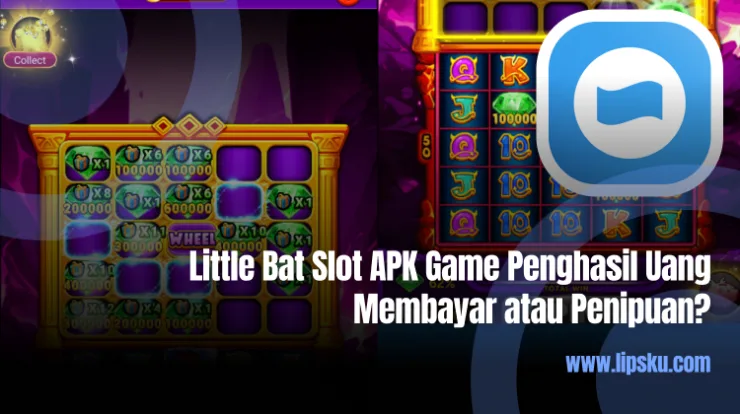 Little Bat Slot APK Game Penghasil Uang Membayar atau Penipuan?
