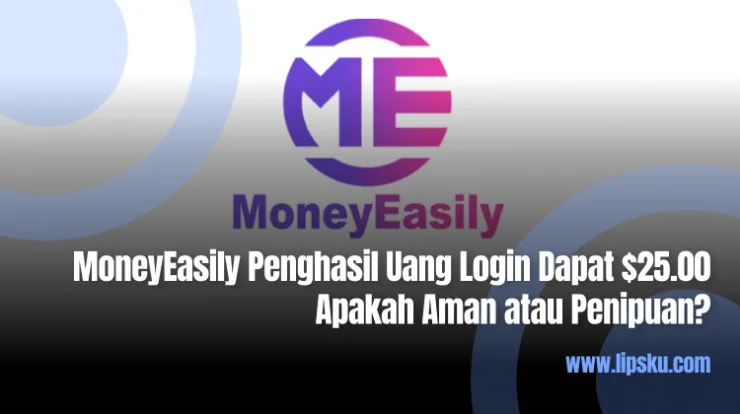 MoneyEasily APK Penghasil Uang Login Dapat $25.00 Apakah Aman atau Penipuan