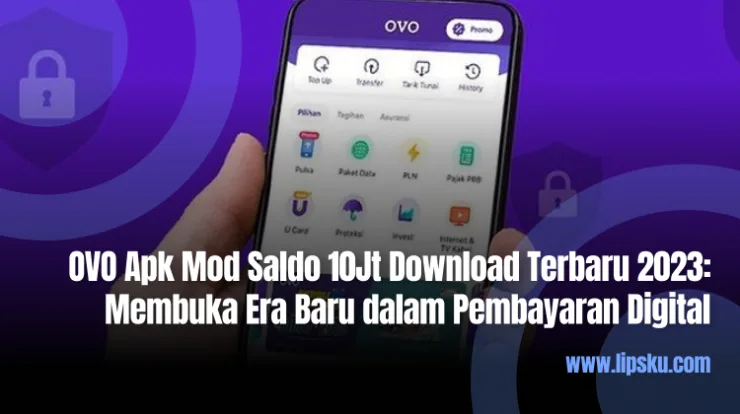 OVO Apk Mod Saldo 10Jt Download Terbaru 2023 Membuka Era Baru dalam Pembayaran Digital