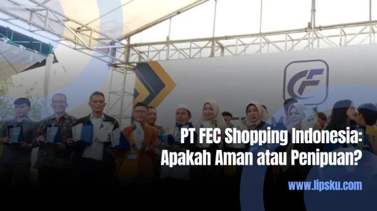 PT FEC Shopping Indonesia Apakah Aman atau Penipuan