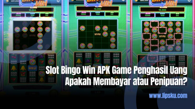 Slot Bingo Win APK Game Penghasil Uang Apakah Membayar atau Penipuan