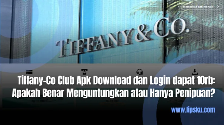 Tiffany-Co Club Apk Download dan Login dapat 10rb Apakah Benar Menguntungkan atau Hanya Penipuan