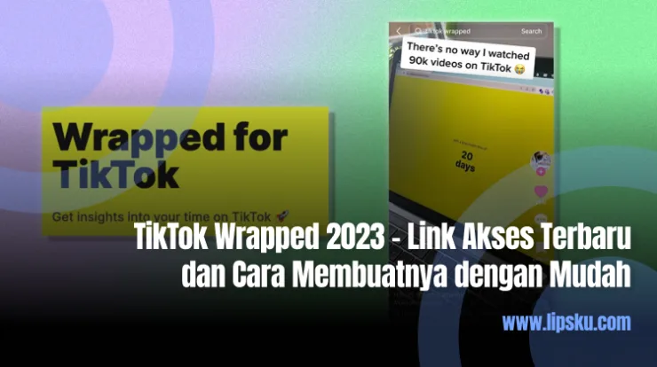 TikTok Wrapped 2023 – Link Akses Terbaru dan Cara Membuatnya dengan Mudah