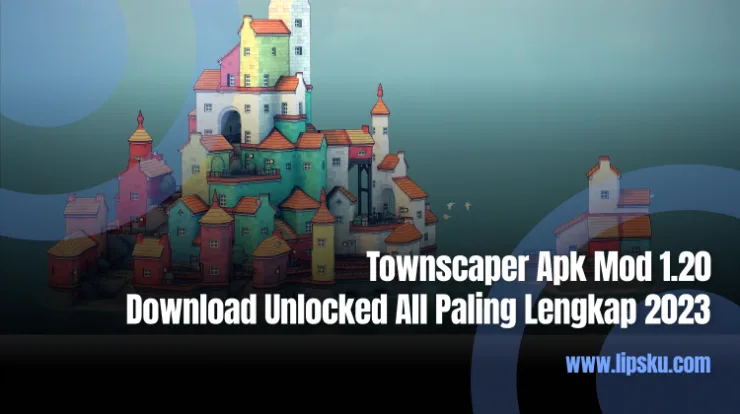 Townscaper Apk Mod 1.20 Download Unlocked All Paling Lengkap 2023